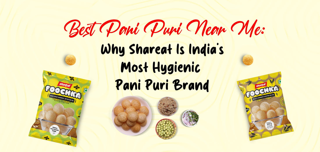 Best Pani Puri Near Me: Why Shareat Is India’s Most Hygienic Pani Puri Brand